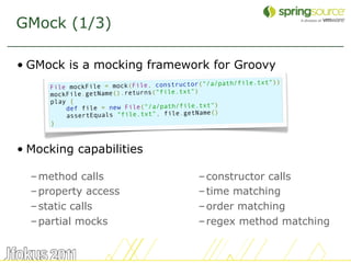 GMock (1/3)

• GMock is a mocking framework for Groovy
                                                  path/file.txt"))
...