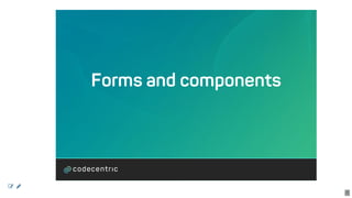Forms	and	components
 
9
 