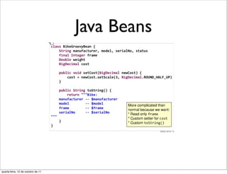 Java Beans




quarta-feira, 12 de outubro de 11
 