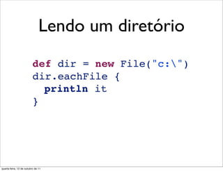 Lendo um diretório




quarta-feira, 12 de outubro de 11
 