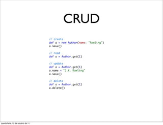 CRUD




quarta-feira, 12 de outubro de 11
 
