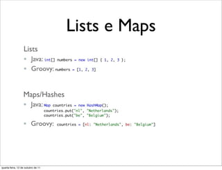 Lists e Maps




quarta-feira, 12 de outubro de 11
 