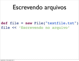 Escrevendo arquivos




quarta-feira, 12 de outubro de 11
 