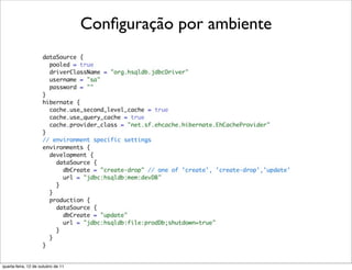 Conﬁguração por ambiente




quarta-feira, 12 de outubro de 11
 