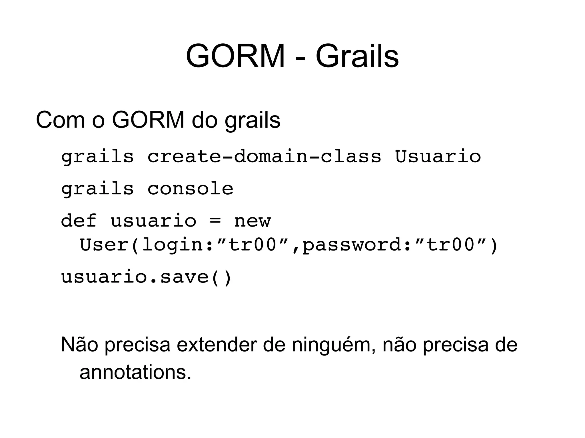 Comandos - Grails Comandos básicos grails  create-app  AppDemo 