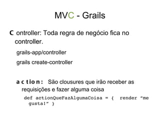 grails  console  // abre o console do groovy 