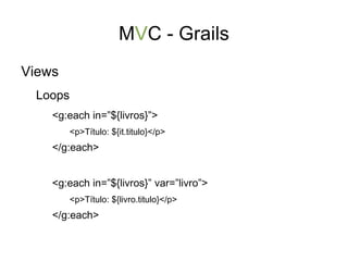 Configurado por padrão com o HSQLDB Um banco de dados leve, usado para testes Possui três ambientes de trabalho Test, Production e Development 