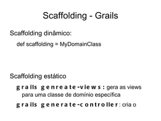 Cada classe de domínio corresponde à uma tabela do banco de dados relacional 