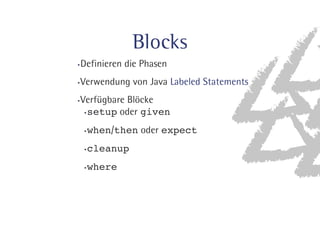 Blocks 
%FGJOJFSFOEJF1IBTFO 
7FSXFOEVOHWPO+BWB 
7FSG»HCBSF#MµDLF 
setupPEFSgiven 
whenthenPEFSexpect 
cleanup 
where 
-BCFMFE4UBUFNFOUT 
 
