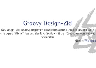 Groovy Design-Ziel 
%BT%FTJHO;JFMEFTVSTQS»OHMJDIFOOUXJDLMFST+BNFT4USBDIBOCFTUBOEEBSJO
 
FJOFÖHFTDIMJGGFOFÔ'BTTVOHEFS+BWB4ZOUBYNJUEFO,PO[FQUFOWPO3VCZ[V 
WFSCJOEFO 
2VFMMF8JLJQFEJB 
 