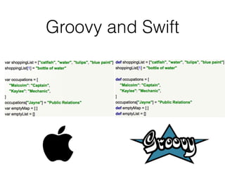 Groovy and Swift