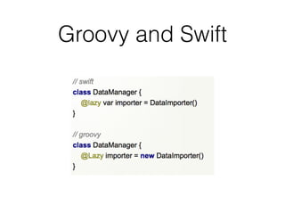 Groovy and Swift