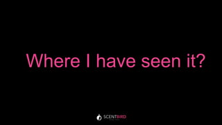 Where I have seen it?
 