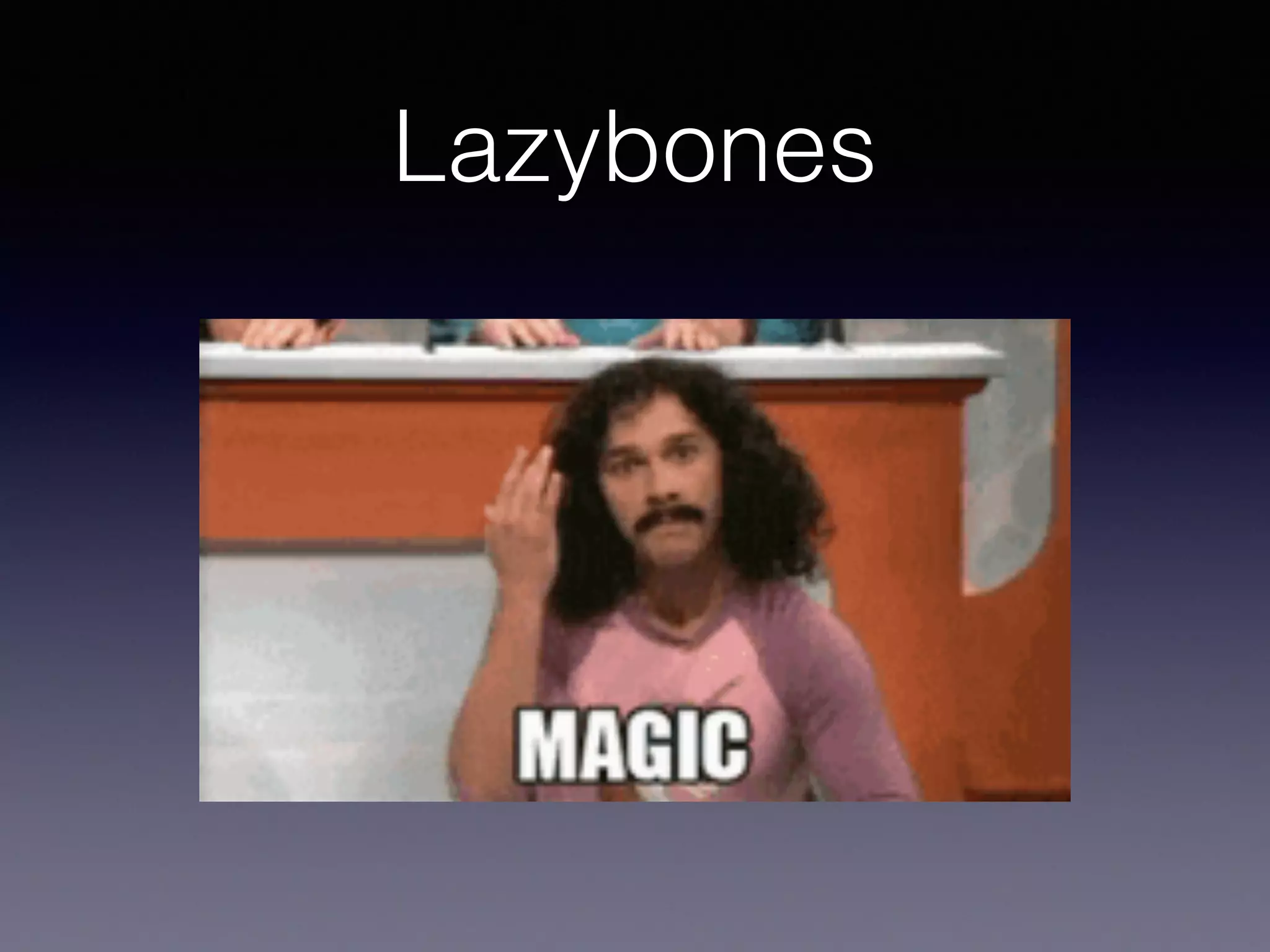 Lazybones
 