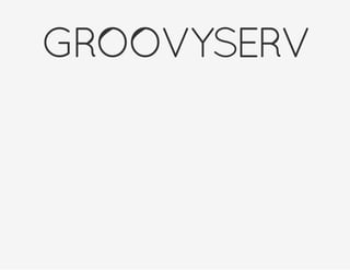 GROOVYSERV
 