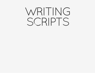 WRITING
SCRIPTS
 