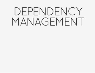 DEPENDENCY
MANAGEMENT
 