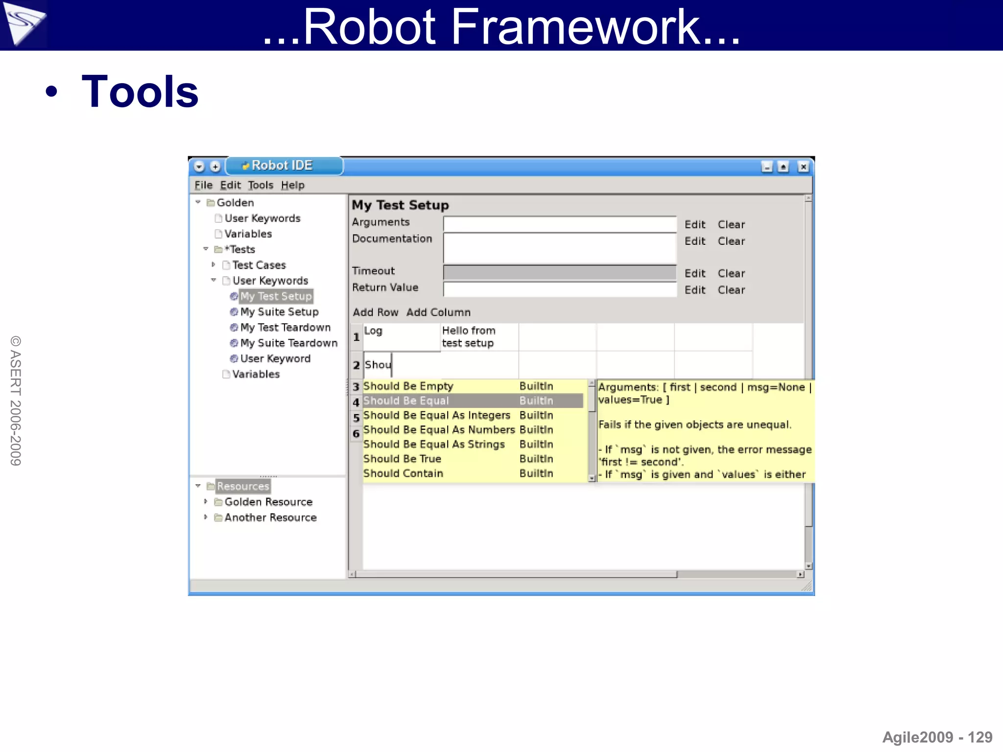 ...Robot Framework...
                    • Tools
© ASERT 2006-2009




                                                      Agile2009 - 129
 