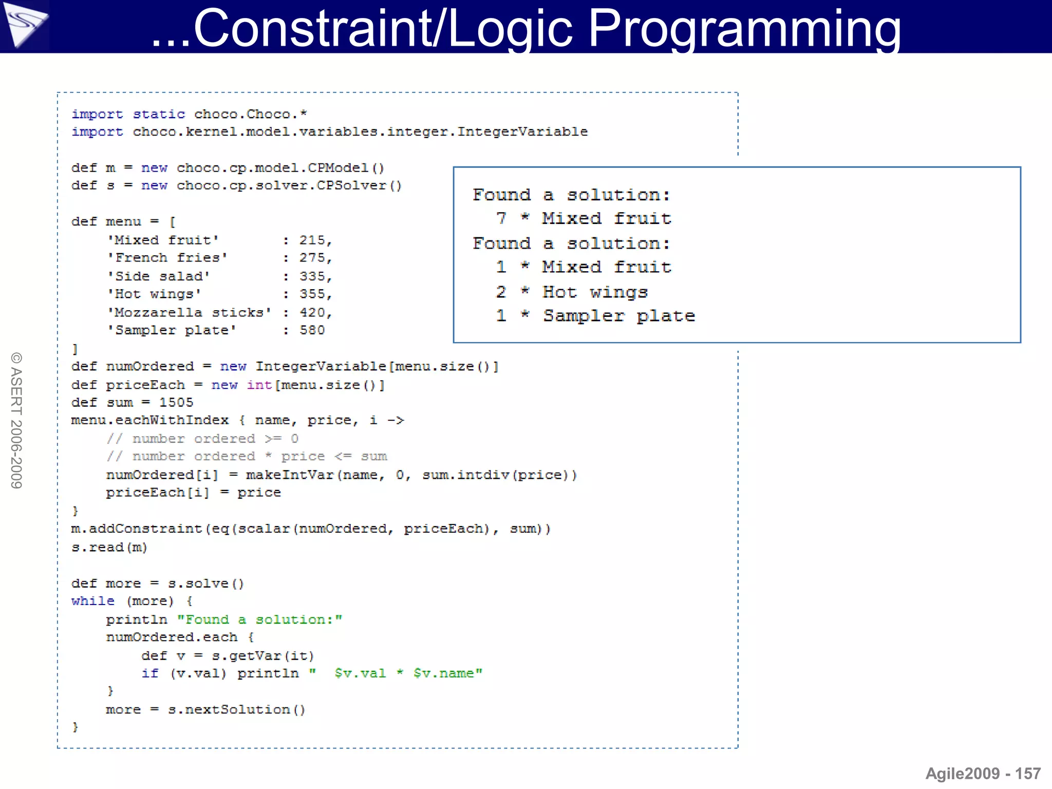 ...Constraint/Logic Programming
© ASERT 2006-2009




                                                      Agile2009 - 157
 