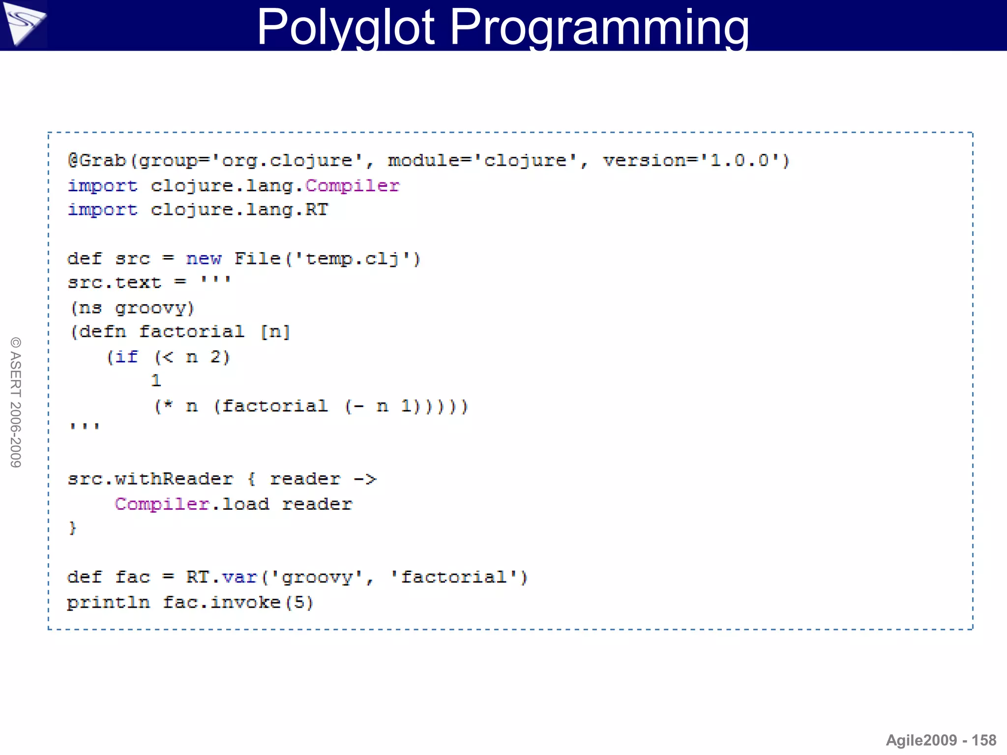 Polyglot Programming
© ASERT 2006-2009




                                           Agile2009 - 158
 