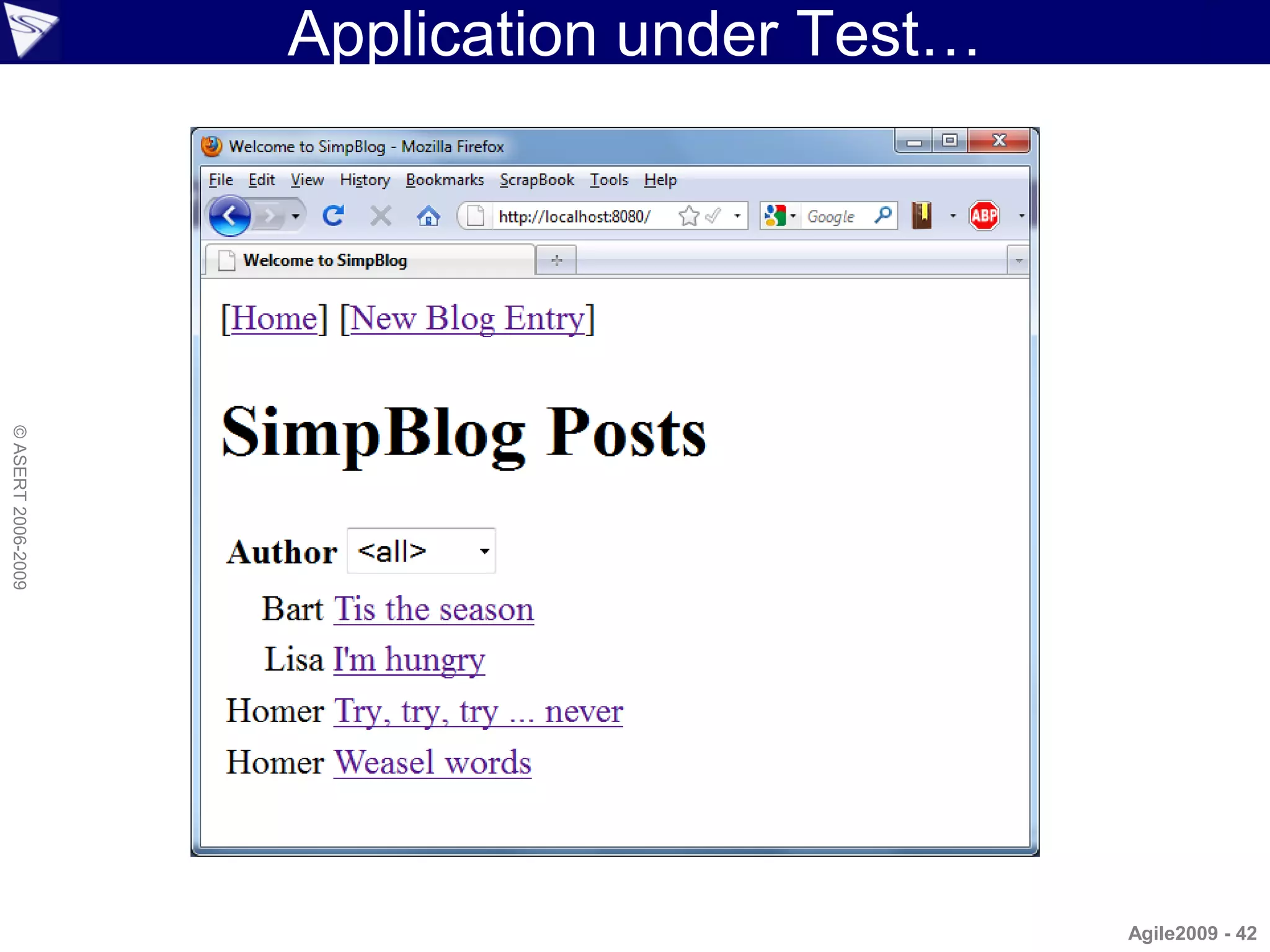 Application under Test…
© ASERT 2006-2009




                                              Agile2009 - 42
 