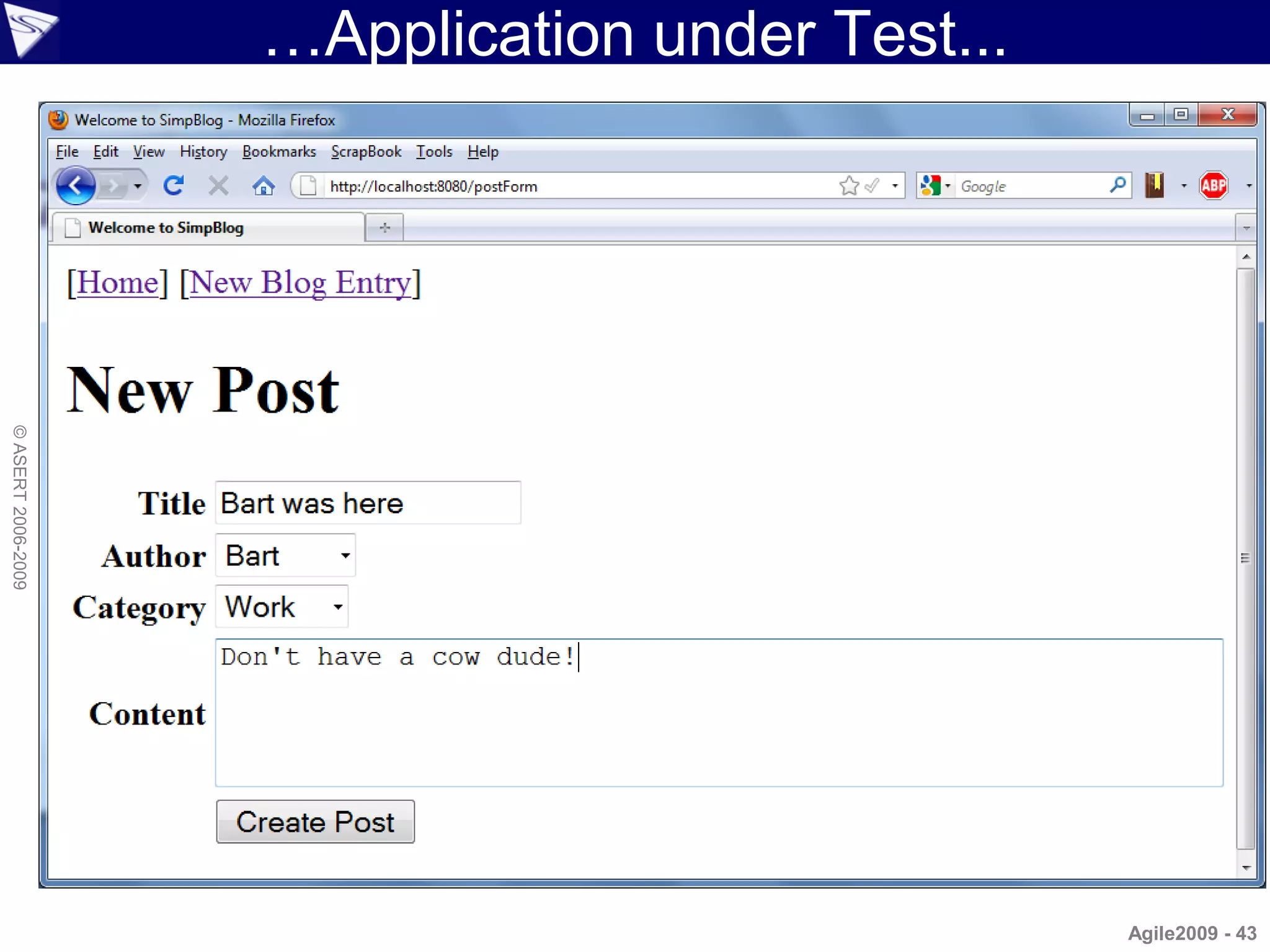 …Application under Test...
© ASERT 2006-2009




                                                 Agile2009 - 43
 