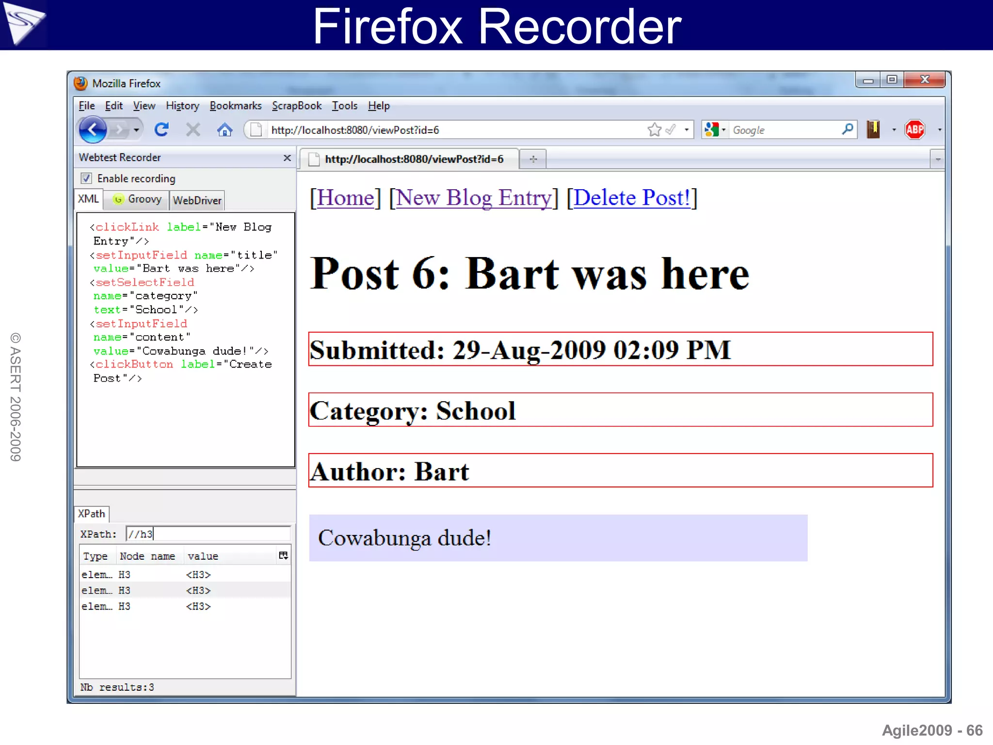 Firefox Recorder
© ASERT 2006-2009




                                       Agile2009 - 66
 