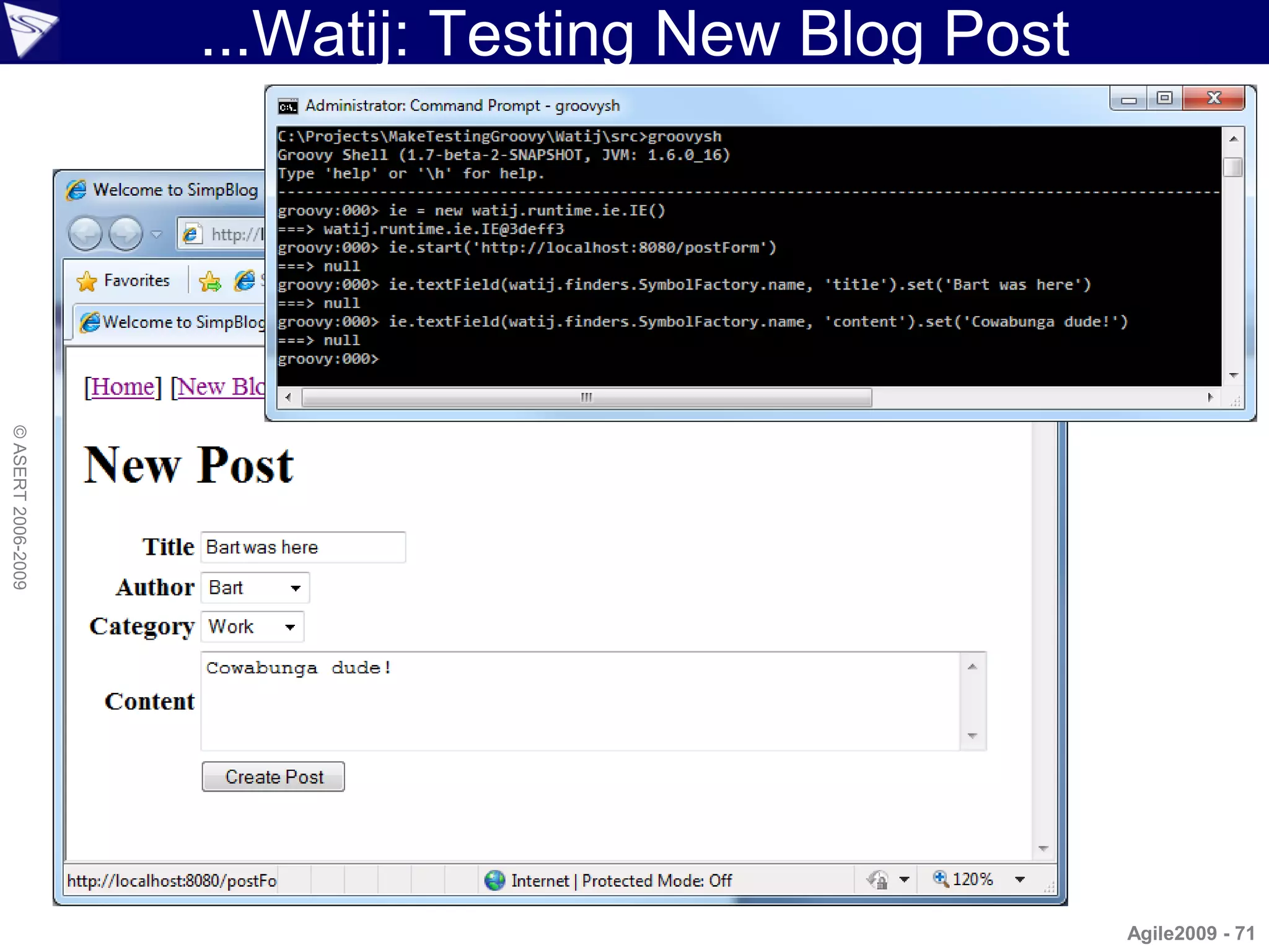 ...Watij: Testing New Blog Post
© ASERT 2006-2009




                                                      Agile2009 - 71
 