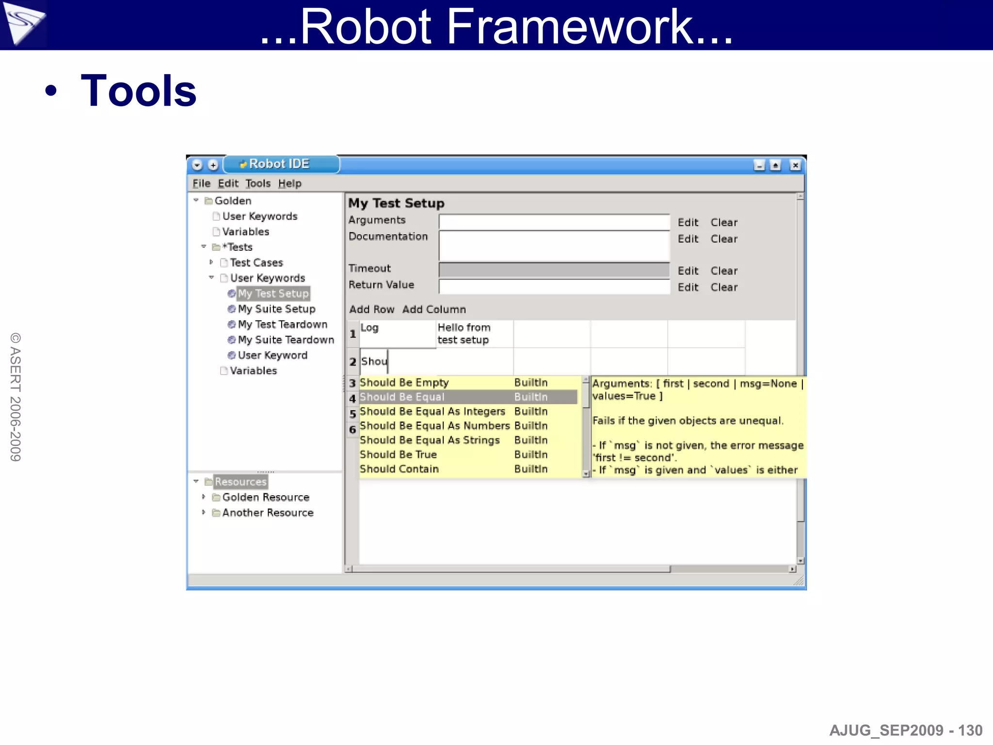 ...Robot Framework...
                    • Tools
© ASERT 2006-2009




                                                      AJUG_SEP2009 - 130
 
