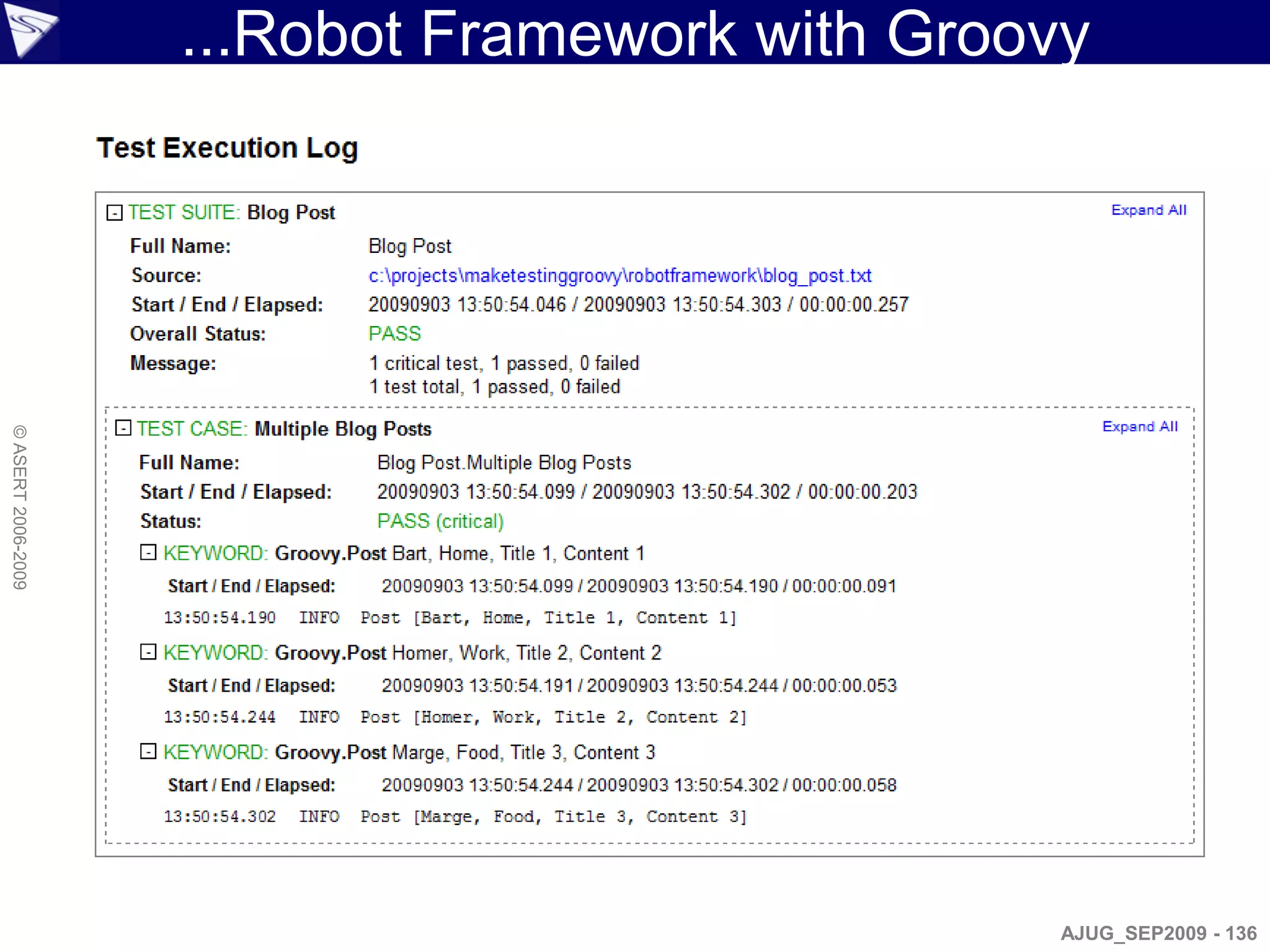 ...Robot Framework with Groovy
© ASERT 2006-2009




                                                 AJUG_SEP2009 - 136
 
