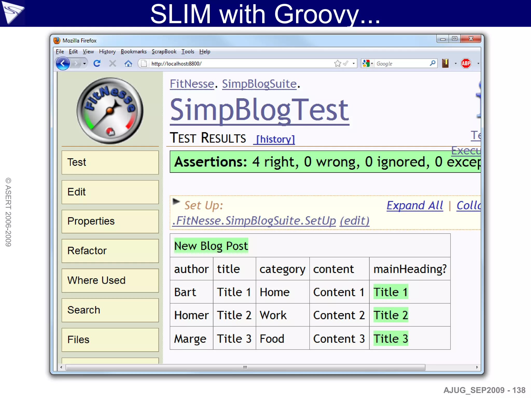 SLIM with Groovy...
© ASERT 2006-2009




                                          AJUG_SEP2009 - 138
 
