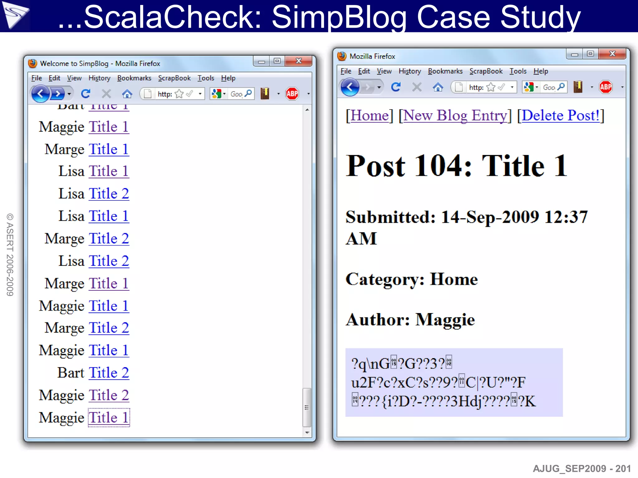 ...ScalaCheck: SimpBlog Case Study
© ASERT 2006-2009




                                                  AJUG_SEP2009 - 201
 