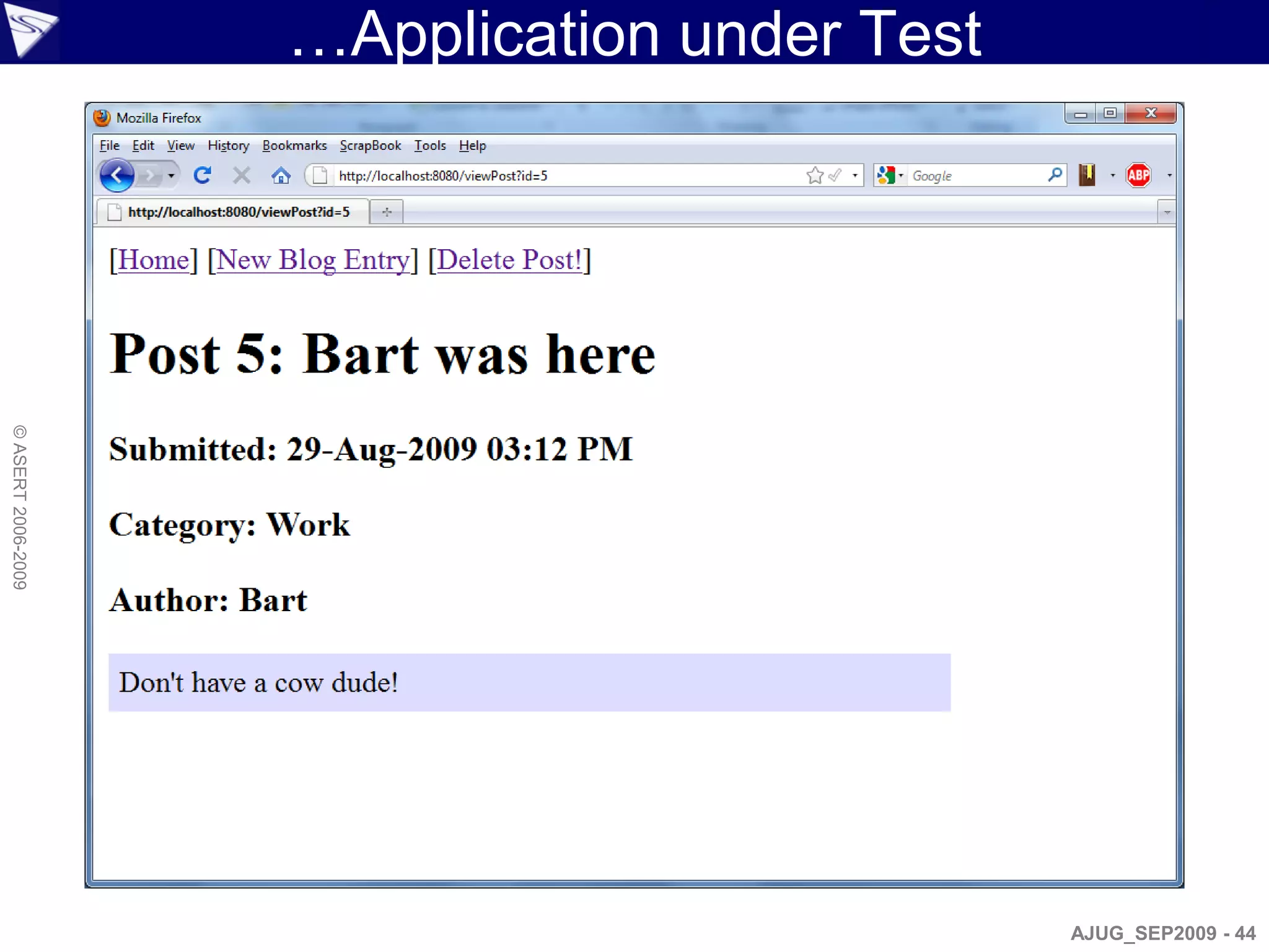 …Application under Test
© ASERT 2006-2009




                                              AJUG_SEP2009 - 44
 