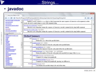 …Strings...
                    • javadoc
© ASERT 2006-2010




                                              ESDC 2010 - 38
 