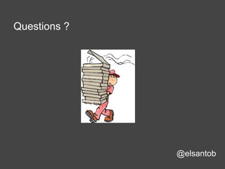 Questions ?
@elsantob