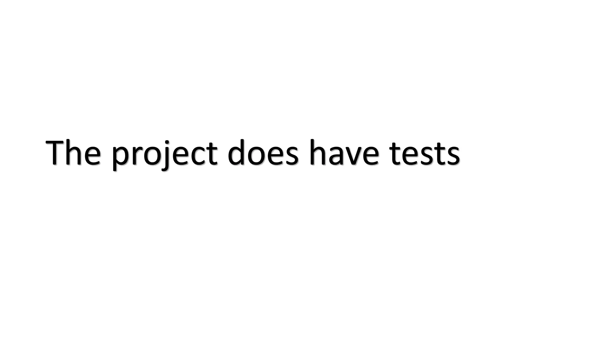 The project does have tests
 