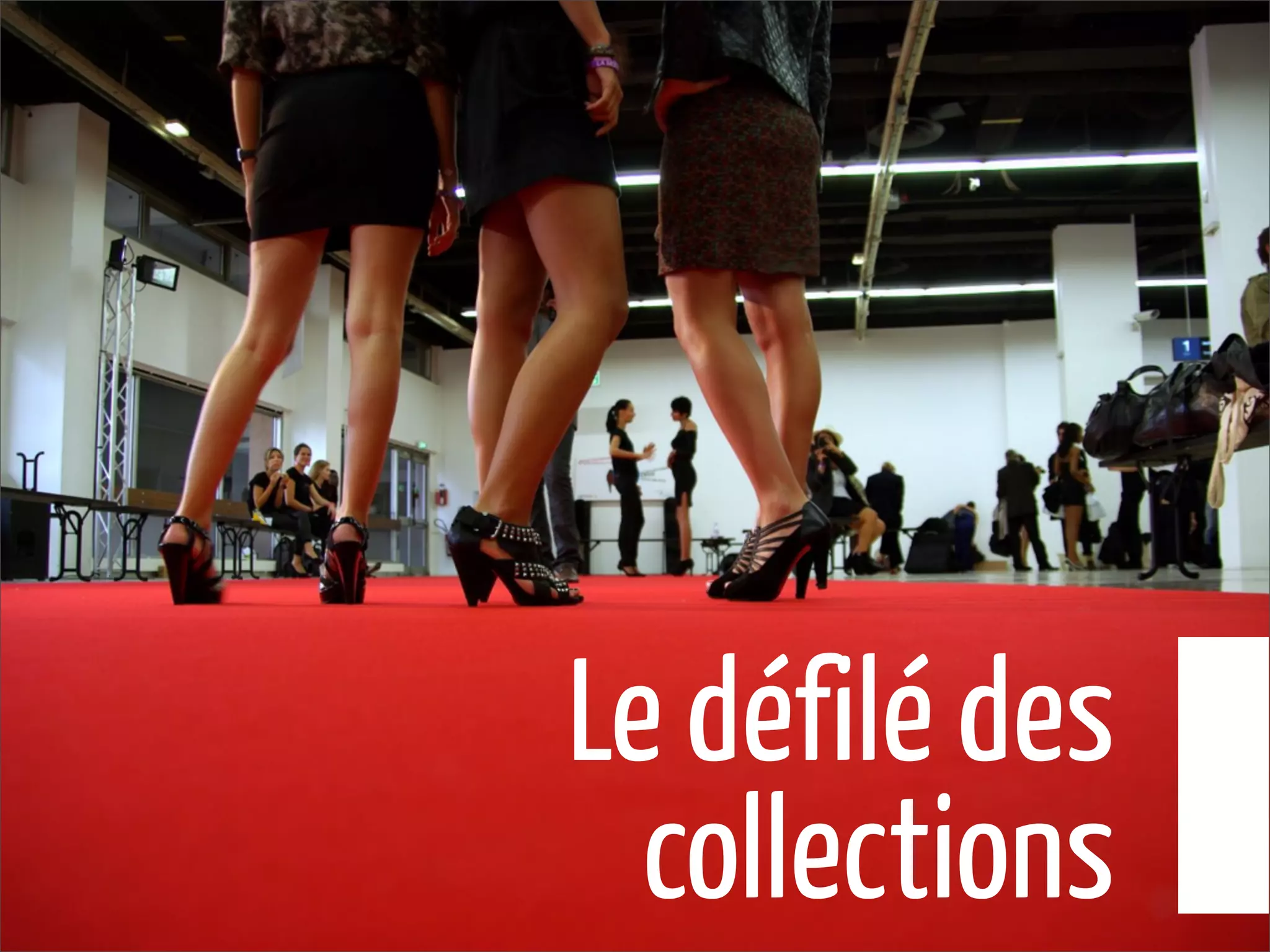 Le défilé des
collections
 
