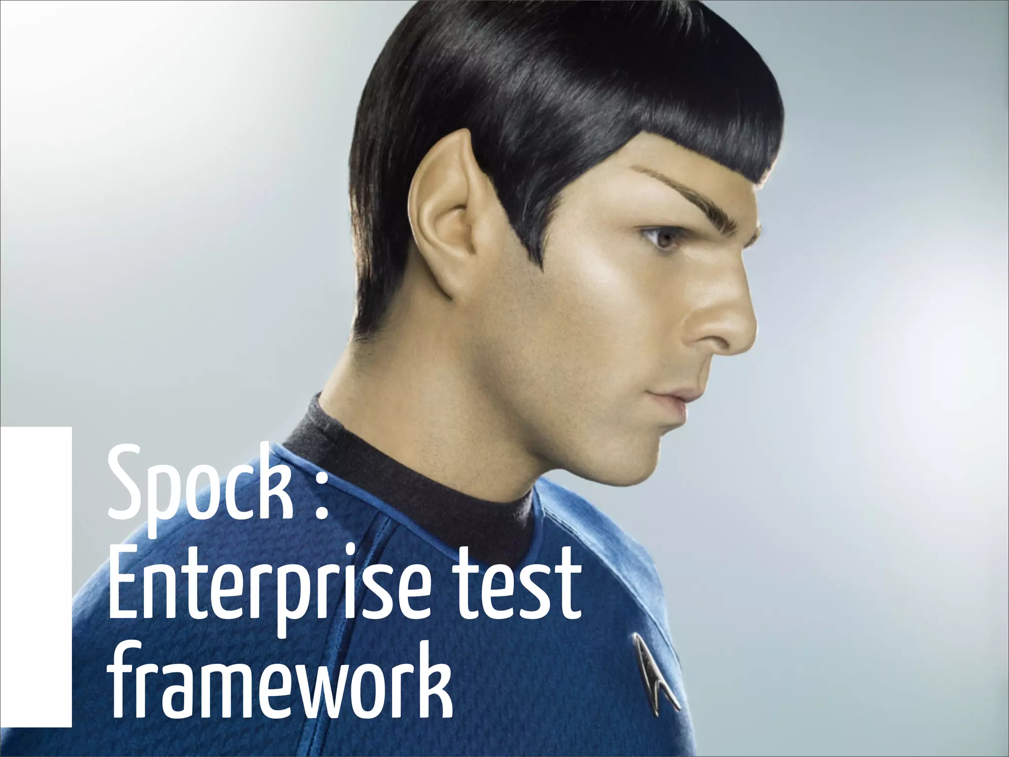 Spock :
Enterprise test
framework
 