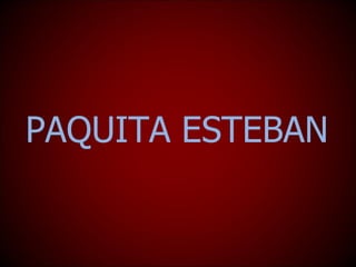 PAQUITA ESTEBAN 