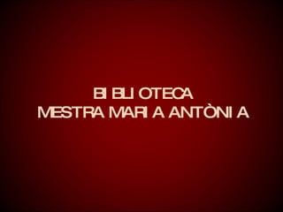 BIBLIOTECA MESTRA MARIA Ò 