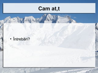 Cam atât





    Întrebări?
 