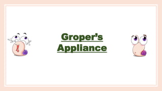 GROPERS APPLIANCE and its use in dentistry | PPTX