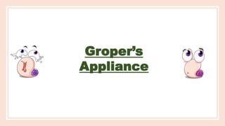 Groper’s
Appliance
 