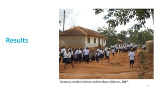 Results
Tanzania, Handeni district, endline data collection, 2017.
19
 