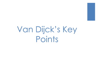 Van Dijck’s Key
Points
 