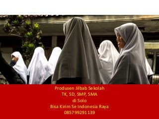 Produsen Jilbab Sekolah
TK, SD, SMP, SMA
di Solo
Bisa Kirim Se Indonesia Raya
085799291139
 