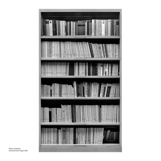 Półka z książkami
(Anatomie des Kriege), 2006
 