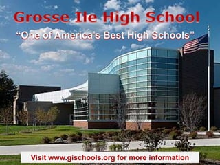 Grosse Ile High School




  Visit www.gischools.org for more information
 