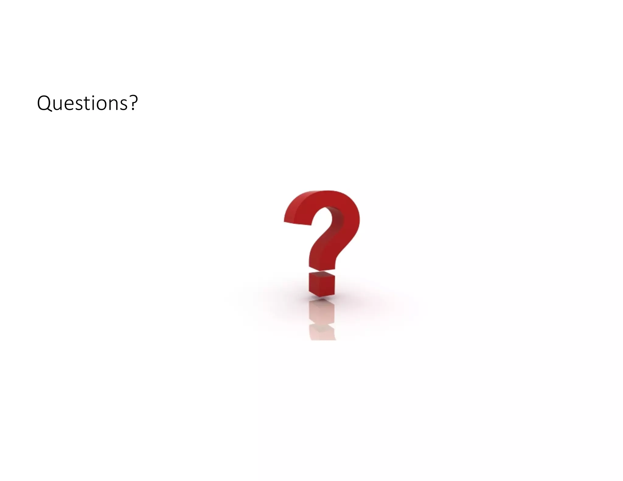 Questions?
 