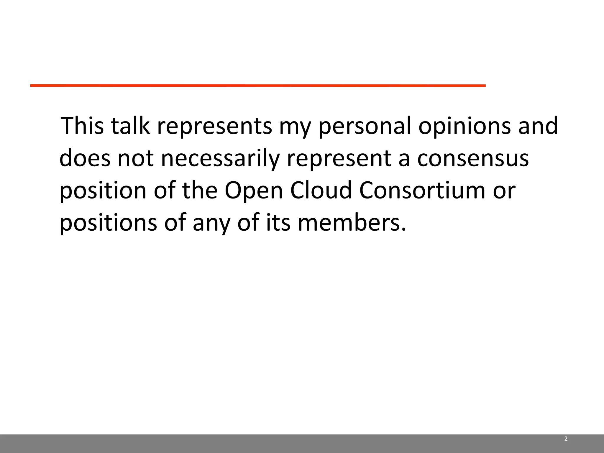     This talk represents my personal opinions and does not necessarily represent a consensus position of the Open Cloud Consortium or positions of any of its members.2